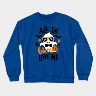 All the Ghouls Love Me Crewneck Sweatshirt